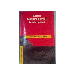 Ética empresarial. Teoría y casos